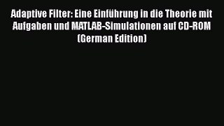 [PDF] Adaptive Filter: Eine EinfÃ¼hrung in die Theorie mit Aufgaben und MATLAB-Simulationen