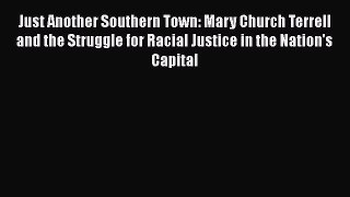 Read Books Just Another Southern Town: Mary Church Terrell and the Struggle for Racial Justice