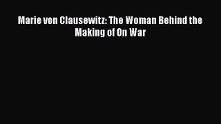 Download Books Marie von Clausewitz: The Woman Behind the Making of On War PDF Online