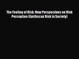 Read The Feeling of Risk: New Perspectives on Risk Perception (Earthscan Risk in Society) Ebook