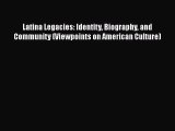 Read Books Latina Legacies: Identity Biography and Community (Viewpoints on American Culture)