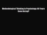Download Methodological Thinking in Psychology: 60 Years Gone Astray? Ebook Free