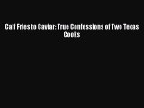 Read Books Calf Fries to Caviar: True Confessions of Two Texas Cooks PDF Online