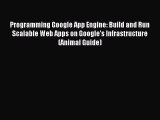 Download Programming Google App Engine: Build and Run Scalable Web Apps on Google's Infrastructure