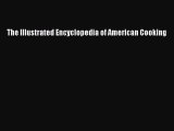 Read Books The Illustrated Encyclopedia of American Cooking E-Book Free