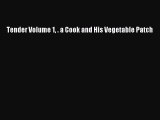 Read Books Tender Volume 1 . a Cook and His Vegetable Patch E-Book Free