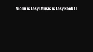 Download Violin is Easy (Music is Easy Book 1) Free Books