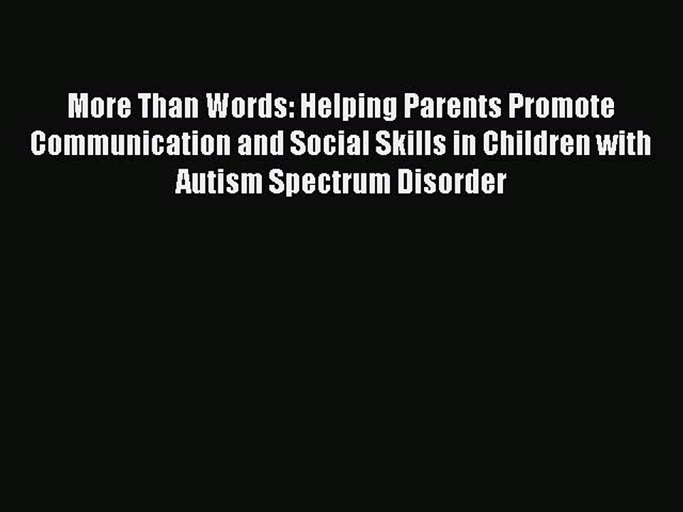 Read More Than Words: Helping Parents Promote Communication and Social Skills in Children with