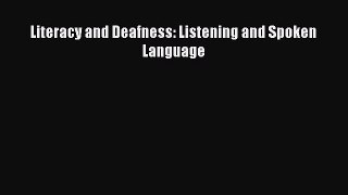 Read Literacy and Deafness: Listening and Spoken Language Ebook Free