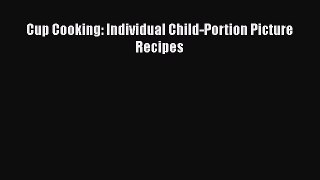 Download Books Cup Cooking: Individual Child-Portion Picture Recipes ebook textbooks