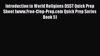 [PDF] Introduction to World Religions DSST Quick Prep Sheet (www.Free-Clep-Prep.com Quick Prep