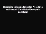 Read Otoacoustic Emissions: Principles Procedures and Protocols (Core Clinical Concepts in