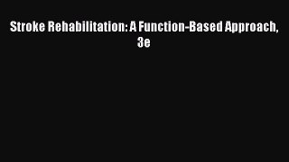 Read Stroke Rehabilitation: A Function-Based Approach 3e Ebook Free