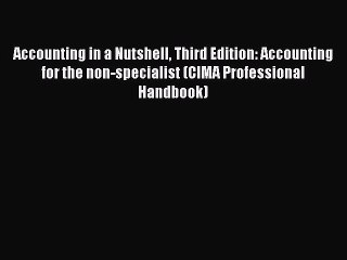 [Online PDF] Accounting in a Nutshell Third Edition: Accounting for the non-specialist (CIMA