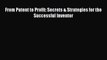 [Online PDF] From Patent to Profit: Secrets & Strategies for the Successful Inventor Free Books