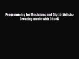 Read Programming for Musicians and Digital Artists: Creating music with ChucK Ebook Free