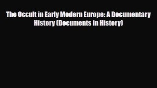 Read Books The Occult in Early Modern Europe: A Documentary History (Documents in History)