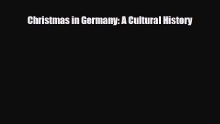Read Books Christmas in Germany: A Cultural History E-Book Free
