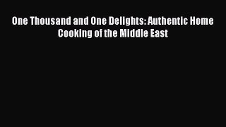 Read Books One Thousand and One Delights: Authentic Home Cooking of the Middle East E-Book