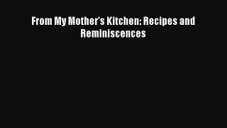 Read Books From My Mother's Kitchen: Recipes and Reminiscences ebook textbooks