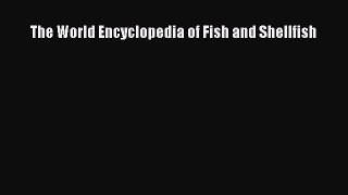 Read Books The World Encyclopedia of Fish and Shellfish E-Book Free