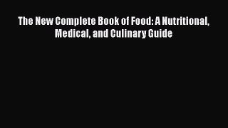 Read Books The New Complete Book of Food: A Nutritional Medical and Culinary Guide ebook textbooks