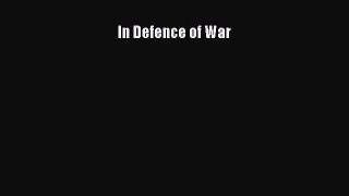 Read Books In Defence of War ebook textbooks