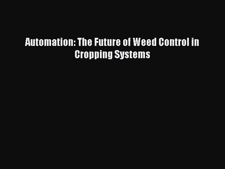 [PDF] Automation: The Future of Weed Control in Cropping Systems Read Full Ebook