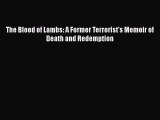 Read Books The Blood of Lambs: A Former Terrorist's Memoir of Death and Redemption ebook textbooks