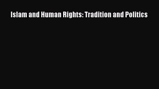 Read Books Islam and Human Rights: Tradition and Politics Ebook PDF