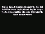 Download Books Ancient Rome: A Complete History Of The Rise And Fall Of The Roman Empire Chronicling
