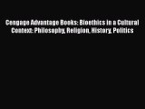 Read Books Cengage Advantage Books: Bioethics in a Cultural Context: Philosophy Religion History