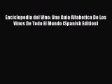 Read Books Enciclopedia del Vino: Una Guia Alfabetica De Los Vinos De Todo El Mundo (Spanish