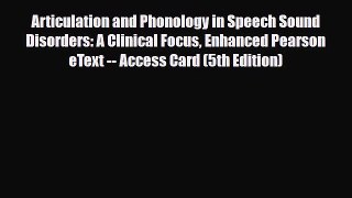 Read Articulation and Phonology in Speech Sound Disorders: A Clinical Focus Enhanced Pearson