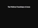 Read Books The Political Teachings of Jesus E-Book Free