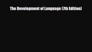 Read The Development of Language (7th Edition) PDF Full Ebook