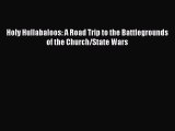 Read Books Holy Hullabaloos: A Road Trip to the Battlegrounds of the Church/State Wars ebook