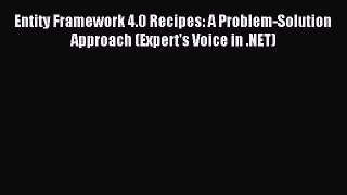 Read Entity Framework 4.0 Recipes: A Problem-Solution Approach (Expert's Voice in .NET) Ebook