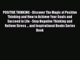 Read POSITIVE THINKING - Discover The Magic of Positive Thinking and How to Achieve Your Goals