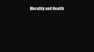 Read Morality and Health Ebook Free