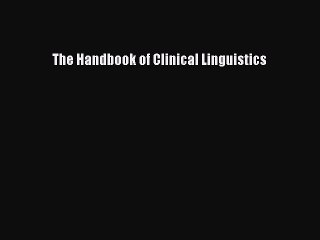Read The Handbook of Clinical Linguistics Ebook Free