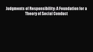 Read Judgments of Responsibility: A Foundation for a Theory of Social Conduct Ebook Online