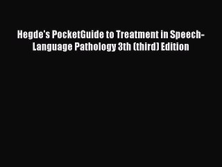 Download Hegde's PocketGuide to Treatment in Speech-Language Pathology 3th (third) Edition
