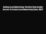 [Online PDF] Selling Local Advertising: The Best Kept Insider Secrets To Create Local Advertising