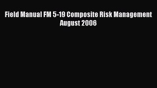 Download Field Manual FM 5-19 Composite Risk Management August 2006 Ebook Online