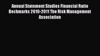 Read Annual Statement Studies Financial Ratio Bechmarks 2010-2011 The Risk Management Association