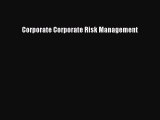 Read Corporate Corporate Risk Management Ebook Free