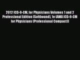 Read 2012 ICD-9-CM for Physicians Volumes 1 and 2 Professional Edition (Softbound) 1e (AMA