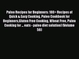 Read Books Paleo Recipes for Beginners: 180  Recipes of Quick & Easy Cooking Paleo Cookbook