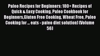 Read Books Paleo Recipes for Beginners: 180+ Recipes of Quick & Easy Cooking Paleo Cookbook